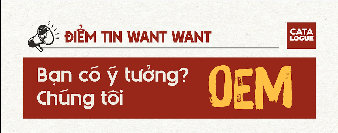 Đăng ký trở thành đối tác của Want Want từ hôm nay - OEM